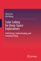 Solar Sailing for Deep-Space Explorations: Orbit Design, Station Keeping, and Formation Flying 9819501083 Book Cover