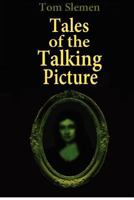 Tales of the Talking Picture 1478258985 Book Cover