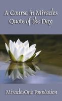 A Course in Miracles Quote of the Day 0557822777 Book Cover