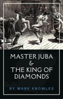 Master Juba and the King of Diamonds B0H2N6G4J9 Book Cover