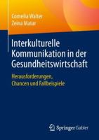 Interkulturelle Kommunikation in Der Gesundheitswirtschaft: Herausforderungen, Chancen Und Fallbeispiele 3658202408 Book Cover