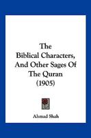 The Biblical Characters, And Other Sages Of The Quran 1248397754 Book Cover