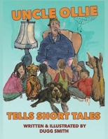 Uncle Ollie Tells Short Tales 1665725524 Book Cover