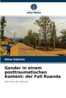 Gender in einem posttraumatischen Kontext: der Fall Ruanda: Die Praxis der Gukuna 6204087576 Book Cover