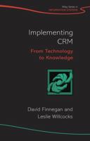Implementing CRM: From Technology to Knowledge (John Wiley Series in Information Systems) 0470065265 Book Cover