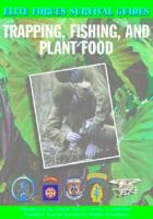 Trapping, Fishing, and Plant Food (Elite Forces Survival Guides) 1590840194 Book Cover