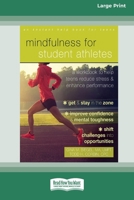 Mindfulness for Student Athletes: A Workbook to Help Teens Reduce Stress and Enhance Performance [Standard Large Print 16 Pt Edition] 1038758211 Book Cover