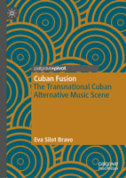 Cuban Fusion: The Transnational Cuban Alternative Music Scene 3031536916 Book Cover