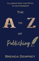 The A to Z of Publishing: Illuminating the Path to Authorship 1917534000 Book Cover