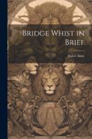 Bridge Whist in Brief 1376615711 Book Cover