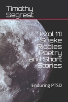 (Vol 11) Snake Riddles Poetry and Short Stories: Enduring PTSD B0875XK4TJ Book Cover