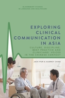 Exploring Clinical Communication in Asia : Culture, Discipline, Best Practice, Clinicians' Voices 1350298115 Book Cover