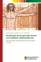 Avaliação da proporção áurea em medidas cefalométricas: De pacientes amazonenses com oclusão normal 6202037377 Book Cover