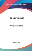 The Brownings; a Victorian Idyll 1013730283 Book Cover