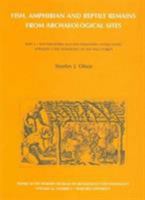 Fish, Amphibian and Reptile Remains from Archaeological Sites: Part 1: Southeastern and Southwestern United States; Appendix: The Osteology of the Wild Turkey (Papers of the Peabody Museum) 0873651634 Book Cover