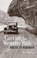 Carving the Western Path: Routes to Remember 1894974174 Book Cover