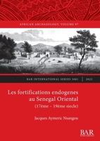 Les fortifications endogenes au Senegal Oriental (17ème - 19ème siecle) (International) 1407359231 Book Cover