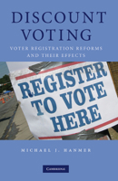 Discount Voting: Voter Registration Reforms and Their Effects 1107406129 Book Cover