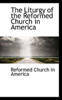 The Liturgy of the Reformed Church in America 1016263333 Book Cover