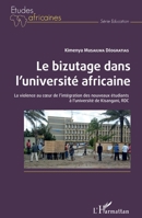 Le bizutage dans l'université africaine: La violence au coeur de l'intégration des nouveaux étudiants à l'université de Kisangani, RDC (Études Africaines) (French Edition) 2343200890 Book Cover
