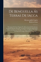 De Benguella Ás Terras De Iácca: Descripção De Uma Viagem Na Africa Central E Occidental. Comprehendendo Narrações, Aventuras, E Estudos Importantes ... E De Grande Parte Do ... (Portuguese Edition) 102249144X Book Cover