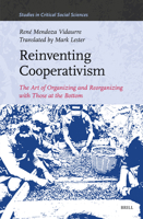 Reinventing Cooperativism : The Art of Organizing and Reorganization with Those at the Bottom 900475766X Book Cover