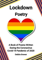 Lockdown Poetry, A Book of Poems Written During the Coronavirus Covid-19 Pandemic of 2020 0244284946 Book Cover