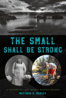 The Small Shall Be Strong: A History of Lake Tahoe's Washoe Indians 1625343477 Book Cover