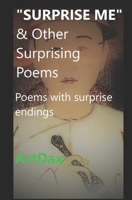 "SURPRISE ME" & Other Surprising Poems: Poems with surprise endings 1709670649 Book Cover