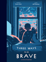 Three Ways to Be Brave: A Trio of Stories 0593222423 Book Cover