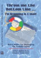 Throw Me the Bottom Line...: I'm Drowning in E-Mail! 0974509809 Book Cover