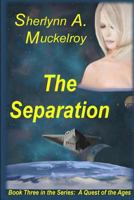 The Separation: Book Three in the Series: A Quest of the Ages 1517501296 Book Cover