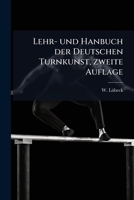Lehr- Und Hanbuch Der Deutschen Turnkunst... 1273823346 Book Cover