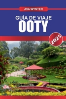 GUÍA DE VIAJE OOTY 2025: Explora las colinas brumosas, los lagos pintorescos y el encanto de las estaciones de la reina de las colinas (Spanish Edition) B0F88NTR7C Book Cover