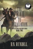 The Trail to Retaliation: A Classic Western Series 163977002X Book Cover