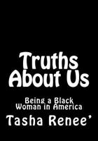 Truths About Us: Being a Black Woman in America 1544785720 Book Cover