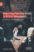 Reporting Palestine-Israel in British Newspapers: An Analysis of British Newspapers 3030170713 Book Cover