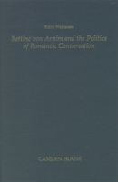 Bettine von Arnim and the Politics of Romantic Conversation (Studies in German Literature Linguistics and Culture) 0938100548 Book Cover