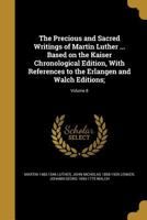 The Precious and Sacred Writings of Martin Luther ... Based on the Kaiser Chronological Edition, with References to the Erlangen and Walch Editions;; Volume 8 136367692X Book Cover