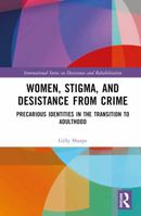 Women, Stigma, and Desistance from Crime: Precarious Identities in the Transition to Adulthood 1138642436 Book Cover