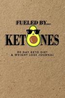 Fueled By Ketones: 90 Day Keto Diet & Weight Loss Journal, Keto Tracker & Planner, Comes with Measurement Tracker & Goals Section, Avocado 108270895X Book Cover