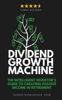 Dividend Growth Machine: How to Supercharge Your Investment Returns with Dividend Stocks 1541117077 Book Cover