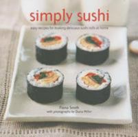 Simply Sushi: Easy Recipes for Making Delicious Sushi Rolls at Home 1845978390 Book Cover