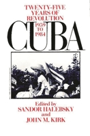 Cuba: Twenty-Five Years of Revolution, 1959-1984 0275916480 Book Cover