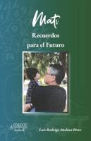 Mati: Recuerdos para el futuro 6072974619 Book Cover