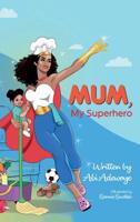 Mum, My Superhero 1789018048 Book Cover