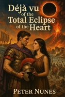 Déjà vu of the Total Eclipse of the Heart B0F4SLR2WR Book Cover