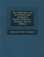 Die Gebrechen Und Die Reform Des Deutschen Strafverfahrens. 1022614649 Book Cover