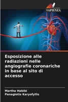Esposizione alle radiazioni nelle angiografie coronariche in base al sito di accesso (Italian Edition) 6630040414 Book Cover