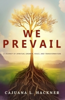 We Prevail: A Journey of Spiritual Growth, Peace, and Transformation B0FB2VXVD3 Book Cover